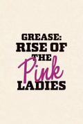 Grease: Rise of the Pink Ladies