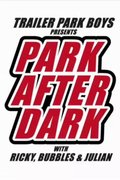 Trailer Park Boys: Park After Dark