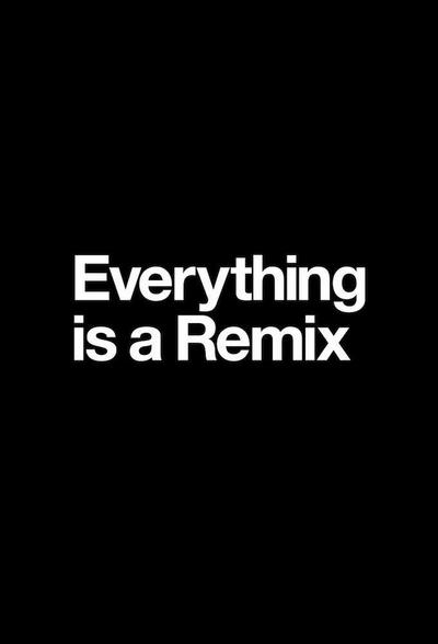 Everything is a Remix