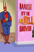 Aaagh! It's the Mr. Hell Show!