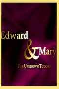 Edward and Mary: The Unknown Tudors