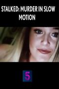 Stalked: Murder in Slow Motion