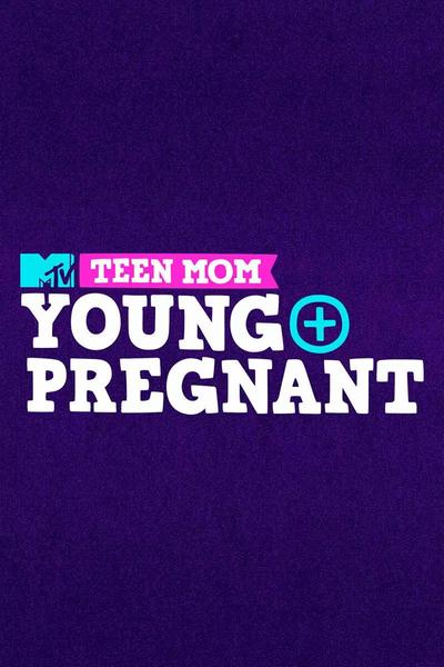 Teen Mom: Young + Pregnant