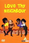 Love Thy Neighbour