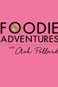Foodie Adventures with Ash Pollard