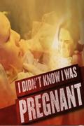I Didn't Know I Was Pregnant