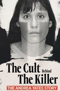 The Cult Behind the Killer: The Andrea Yates Story