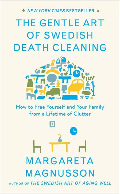 The Gentle Art of Swedish Death Cleaning