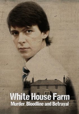 White House Farm: Murder, Bloodline and Betrayal