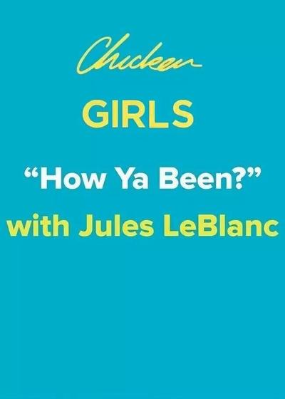 "How Ya Been?" with Jules LeBlanc