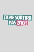 Ça ne sortira pas d'ici