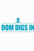 Dom Digs In