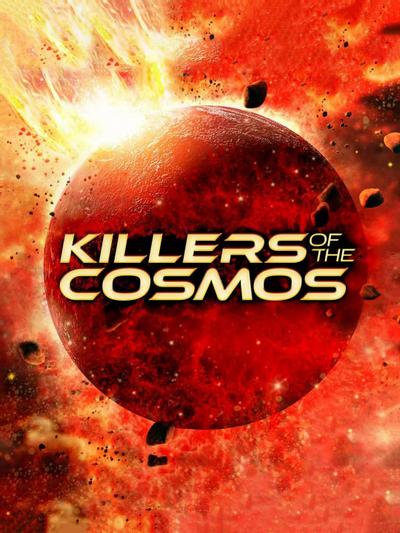 Killers of the Cosmos