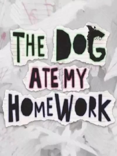 The Dog Ate My Homework