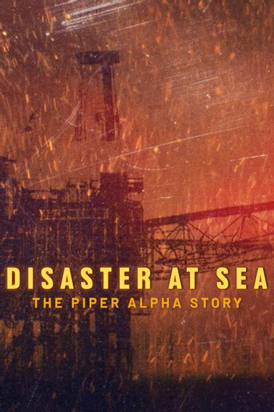 Disaster at Sea: The Piper Alpha Story