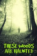 These Woods Are Haunted