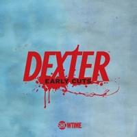 Dexter: Early Cuts