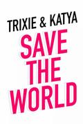 Trixie and Katya Save the World