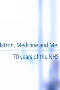 Matron, Medicine and Me: 70 Years of the NHS