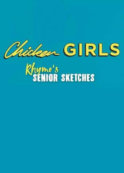 Chicken Girls: Rhyme's Senior Sketches