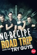 No-Recipe Road Trip with the Try Guys