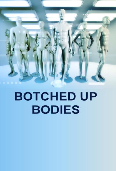 Botched Up Bodies