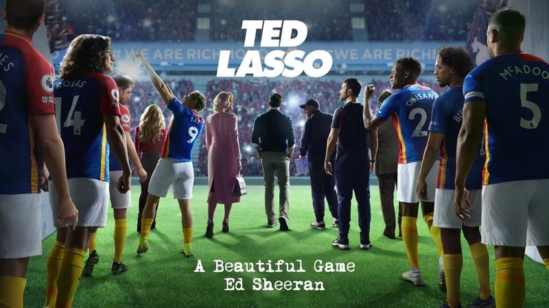 Эд Ширан выпустил сингл «A Beautiful Game» к финалу сериала «Тед Лассо»